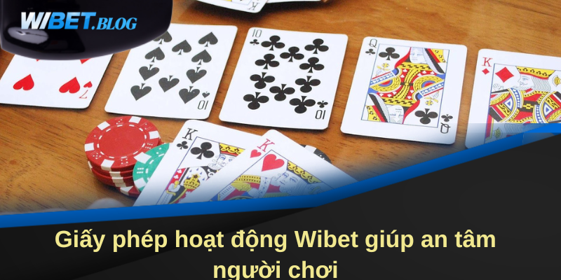 Giấy phép hoạt động Wibet giúp an tâm người chơi